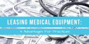 leasing-medical-equipment-4-advantages-for-practices-bg-capital-funding-group