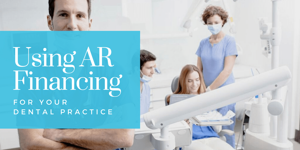 Using AR Financing For Your Dental Practice