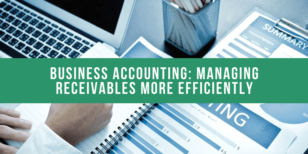 Business Accounting: Managing Receivables More Efficiently